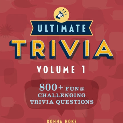 Ultimate Trivia, Volume 1: 800 + Fun and