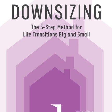 Downsizing: The 5-Step Method for Life