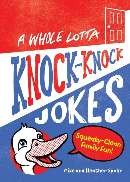 A Whole Lotta Knock-Knock Jokes: Squeaky-Clean Family Fun