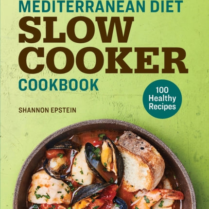 Mediterranean Diet Slow Cooker Cookbook: 100