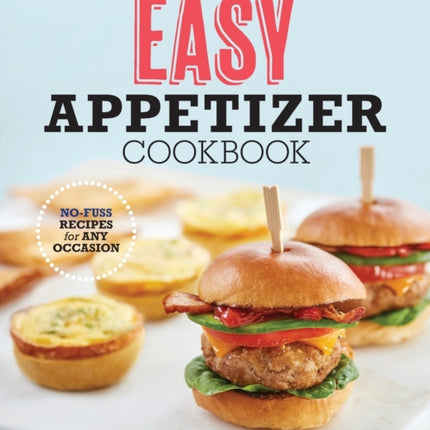 The Easy Appetizer Cookbook: No-Fuss Recipes for