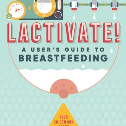 Lactivate!: A User's Guide to Breastfeeding