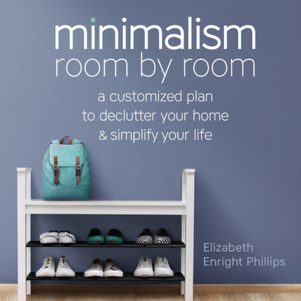 Minimalism Room by Room: A Customized Plan to
