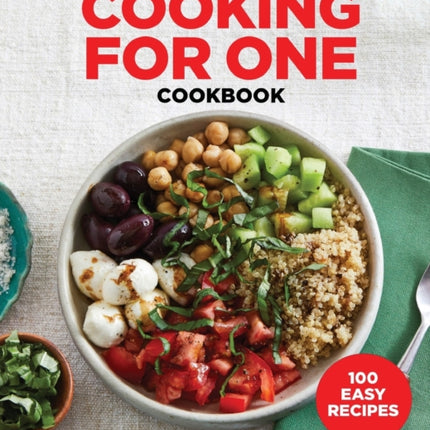 The Cooking for One Cookbook: 100 Easy Recipes