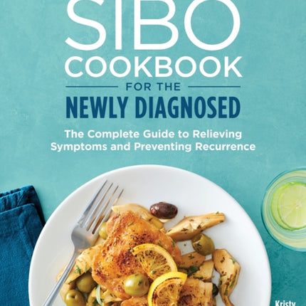 The Sibo Cookbook for the Newly Diagnosed: The