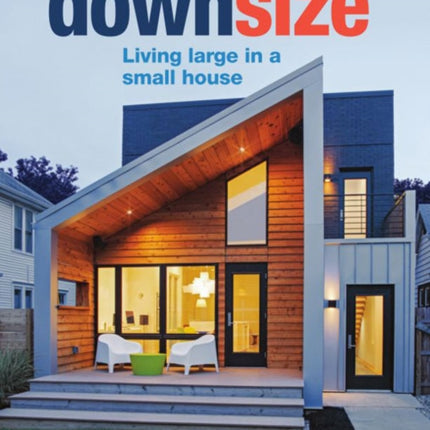 Downsize: Living Large in a Small House