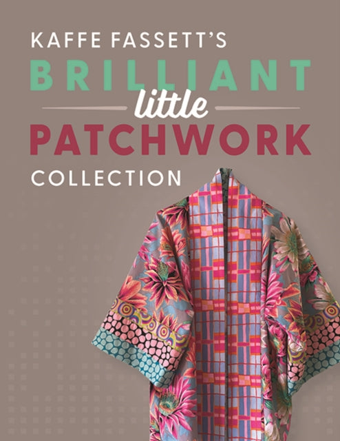 Kaffe Fassetts Brilliant Little Patchwork Collection