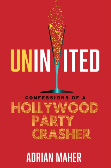 Uninvited: Confessions of a Hollywood Party Crasher