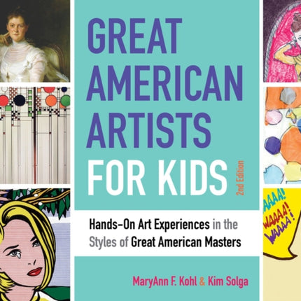 Great American Artists for Kids: Hands-On Art Experiences in the Styles of Great American Masters