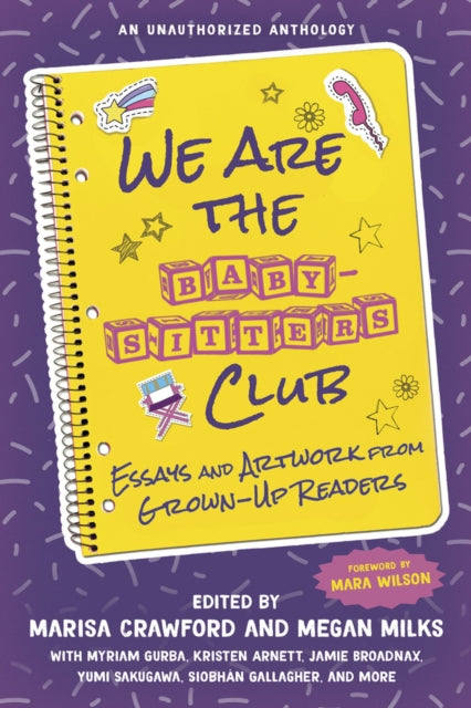 We Are the Baby-Sitters Club: Essays and Artwork from Grown-Up Readers