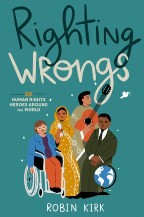 Righting Wrongs: 20 Human Rights Heroes Around