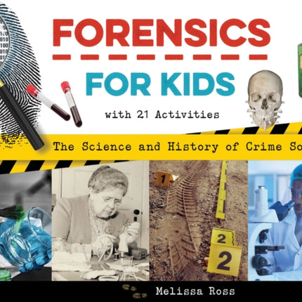 Forensics for Kids: The Science and History of Crime Solving, With 21 Activities