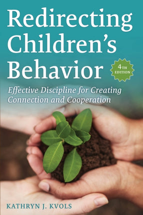 Redirecting Children's Behavior: Strategies for Creating Connection, Cooperation, and Courage