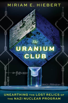 The Uranium Club: Unearthing Lost Relics of the