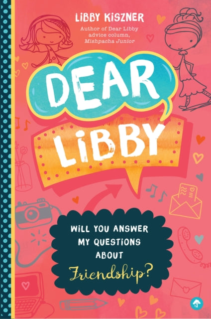 Dear Libby: Will You Answer My Questions about Friendship?