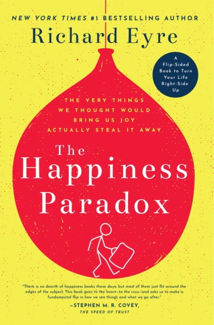 Happiness Paradox The Happiness Paradigm: The Very Things We Thought Would Bring Us Joy Actually Steal It Away.