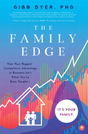 Family Edge: How Your Biggest Competitive Advantage in Business Isn't What You've Been Taught . . . It's Your Family