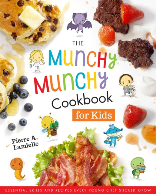 Munchy Munchy Cookbook for Kids: Essential Skills and Recipes Every Young Chef Should Know