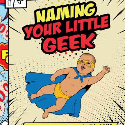 Naming Your Little Geek: The Complete List of Comic Book, Video Games, Sci-Fi, & Fantasy Names