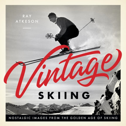 Vintage Skiing: Nostalgic Images from the Golden