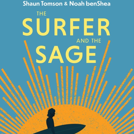 The Surfer and the Sage: A Guide to Survive and Ride Life's Waves