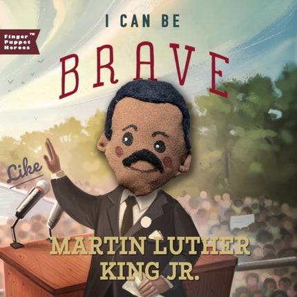 I Can Be Brave Like Martin Luther King Jr.