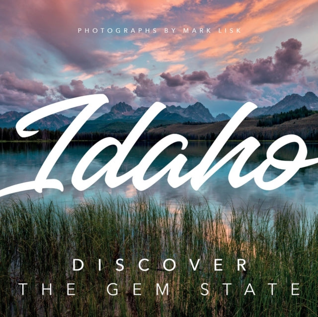 Idaho Discover the Gem State