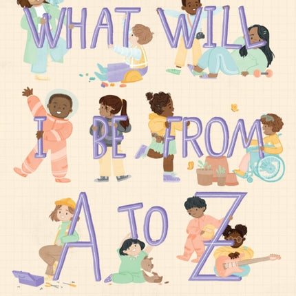 What Will I Be from A to Z