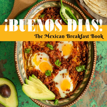 ¡Buenos Días!: The Mexican Breakfast Book