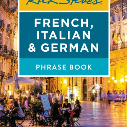 Rick Steves French, Italian & German Phrase Book (Seventh Edition)