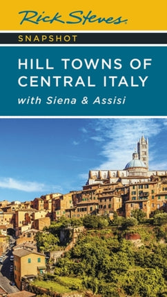 Rick Steves Snapshot Hill Towns of Central Italy (Seventh Edition): with Siena & Assisi