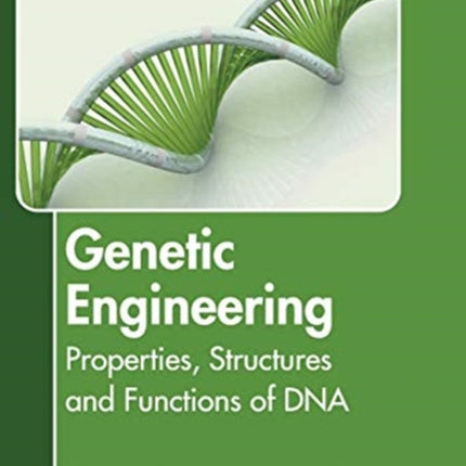 Genetic Engineering: Properties, Structures and Functions of DNA