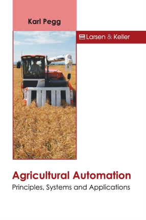 Agricultural Automation: Principles, Systems and Applications