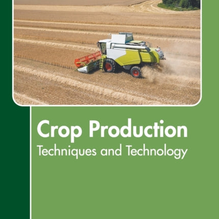 Crop Production: Techniques and Technology