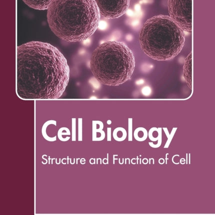 Cell Biology: Structure and Function of Cell