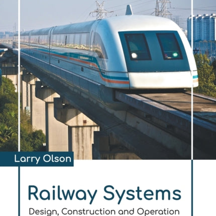 Railway Systems: Design, Construction and Operation