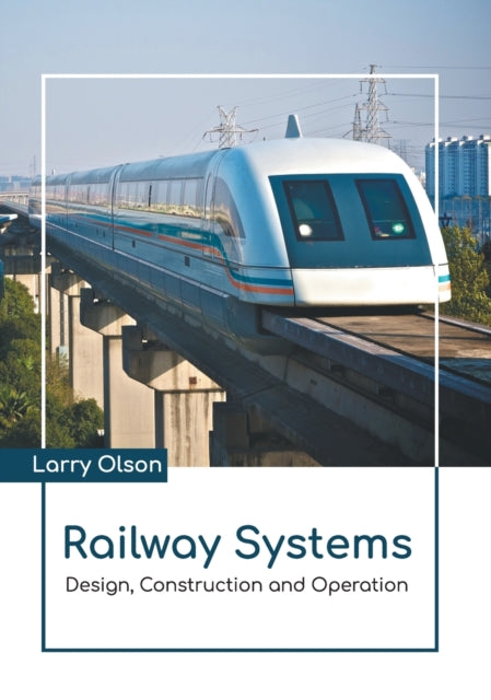 Railway Systems: Design, Construction and Operation