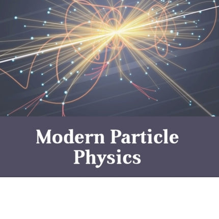 Modern Particle Physics