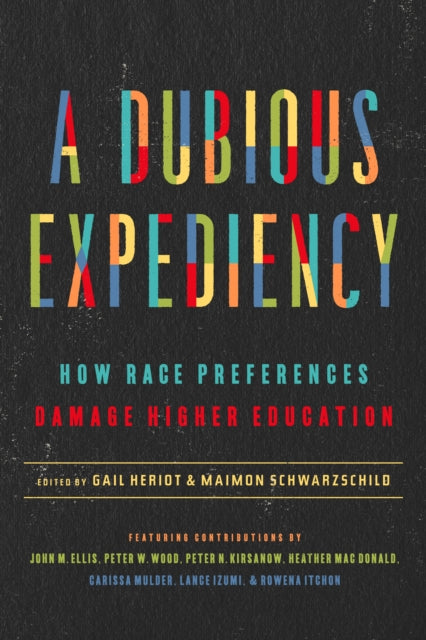 A Dubious Expediency: How Race Preferences Damage Higher Education