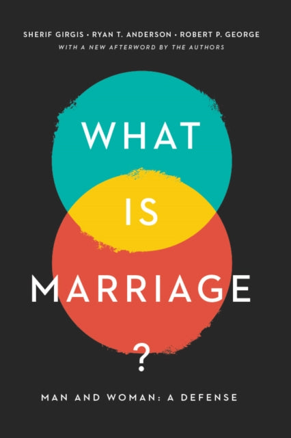 What Is Marriage?: Man and Woman: A Defense