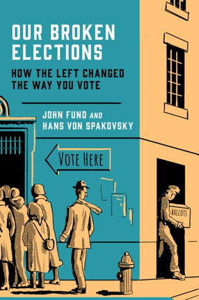 Our Broken Elections: How the Left Changed the