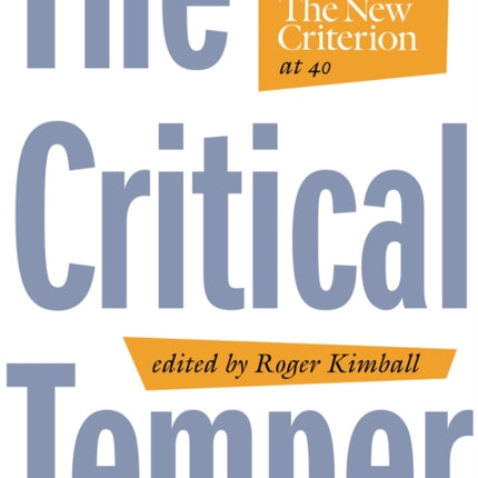 The Critical Temper: Interventions from The New Criterion at 40