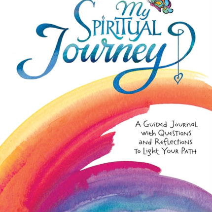 My Spiritual Journey: Questions and Reflections on Life, Love, and God