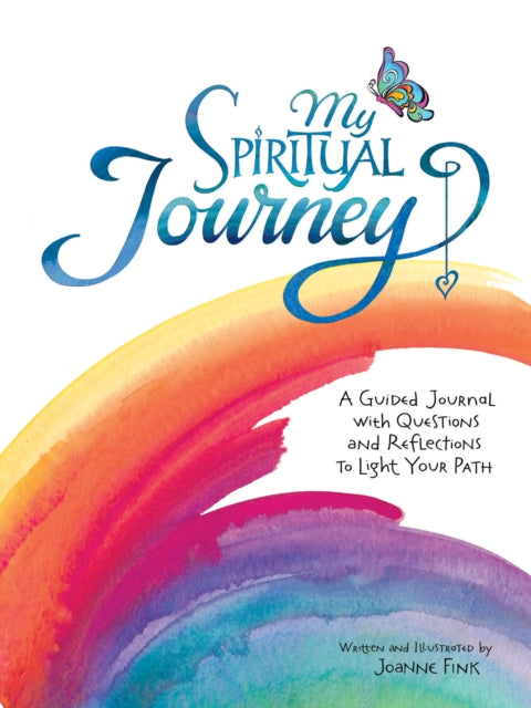 My Spiritual Journey: Questions and Reflections on Life, Love, and God