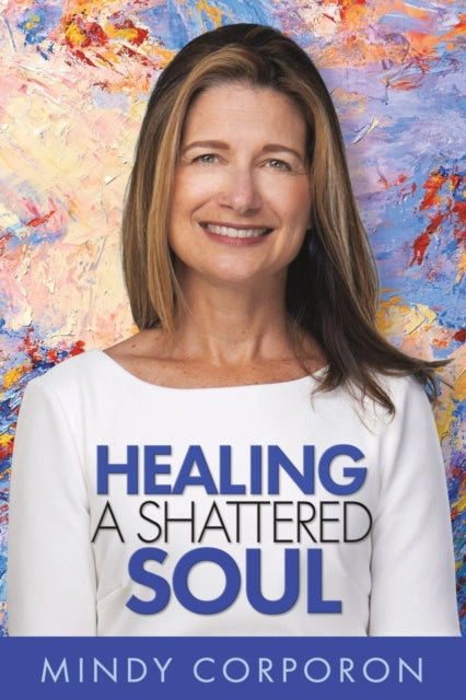 Healing a Shattered Soul: My Faithful Journey of