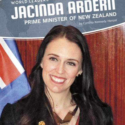 World Leaders: Jacinda Ardern: Prime Minister of New Zealand