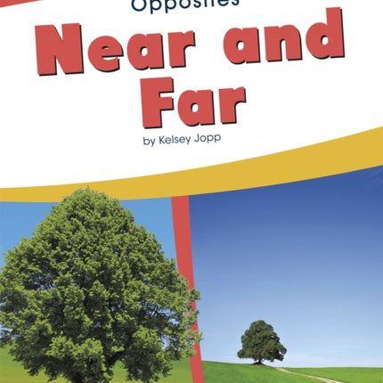 Opposites: Near and Far