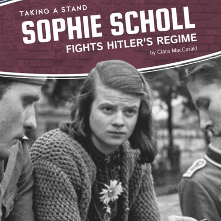 Taking a Stand: Sophie Scholl Fights Hitler's Regime