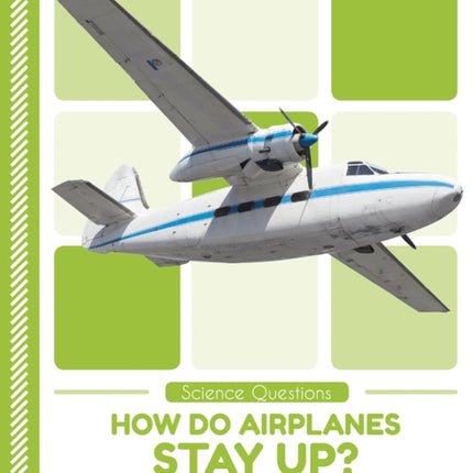 Science Questions: How Do Airplanes Stay Up?