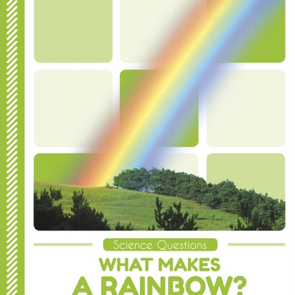 Science Questions: What Makes a Rainbow?